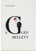 Kaffka Margit - A gép mellett