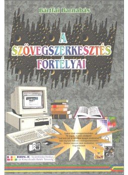 Bártfai Barnabás - A szövegszerkesztés fortélyai Bártfai Barnabás - A szövegszerkesztés fortélyai, 1999 antikvár könyv