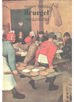 Gergely Mihály - Bruegel varázslatai Gergely Mihály - Bruegel varázslatai, Budapest 1998 antikvár könyv
