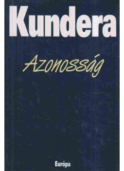Milan Kundera - Azonosság Milan Kundera - Azonosság, Budapest 1997 antikvár könyv