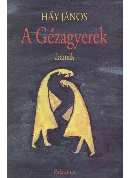 Háy János - A Gézagyerek Háy János - A Gézagyerek, Budapest 2005 antikvár könyv