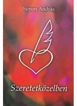Simon András - Szeretetközelben (aláírt) Simon András - Szeretetközelben (aláírt), Budapest 2004 antikvár könyv