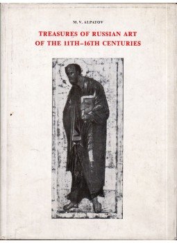 Alpatov, Mihail V. - Treasures of Russian Art of the 11th-16th Centuries Alpatov, Mihail V. - Treasures of Russian Art of the 11th-16th Centuries, Leningrad 1971 antikvár könyv