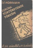 Horrabin, J. F. - Európa történetének térképe