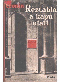 A. J. Cronin - Réztábla a kapu alatt A. J. Cronin - Réztábla a kapu alatt, Budapest 1938 antikvár könyv