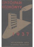 Óriás Zoltán (szerk.) - Építőipari kézikönyv 1937