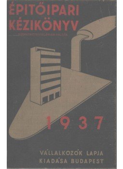 Óriás Zoltán (szerk.) - Építőipari kézikönyv 1937 Óriás Zoltán (szerk.) - Építőipari kézikönyv 1937, Budapest 1937 antikvár könyv