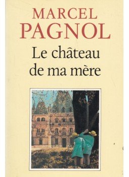 Pagnol, Marcel - Le château de ma mère Pagnol, Marcel - Le château de ma mère, Paris 1988 antikvár könyv