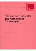 Rosi Braidotti,Charles Esche,Maria Hlavajova - Citizens and Subjects: The Netherlands, for example