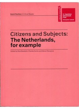 Rosi Braidotti, Charles Esche, Maria Hlavajova - Citizens and Subjects: The Netherlands, for example Rosi Braidotti, Charles Esche, Maria Hlavajova - Citizens and Subjects: The Netherlands, for example, Utrecht 2007 antikvár könyv