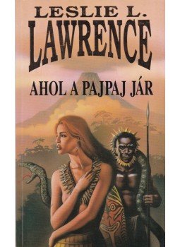 Leslie L. Lawrence - Ahol a pajpaj jár (dedikált) Leslie L. Lawrence - Ahol a pajpaj jár (dedikált), Budapest 1998 antikvár könyv