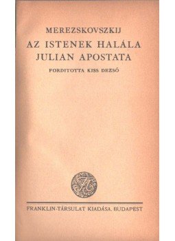 Dmitrij Merezskovszkij - Az istenek halála / Julián apostata Dmitrij Merezskovszkij - Az istenek halála / Julián apostata, Budapest 0 antikvár könyv