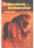 Hídvégi Béla - Vadászálmok birodalmában (dedikált)