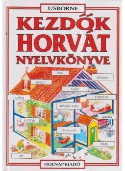 Szilágyi Eszter, Helen Davies - Kezdők horvát nyelvkönyve Szilágyi Eszter, Helen Davies - Kezdők horvát nyelvkönyve, Budapest 2001 antikvár könyv