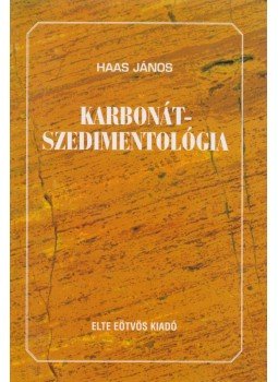 Haas János - Karbonátszedimentológia Haas János - Karbonátszedimentológia, Budapest 1998 antikvár könyv
