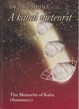 Nagy Mihály dr. - A kabai meteorit - The meteorite of Kaba, Debrecen 2008 antikvár könyv