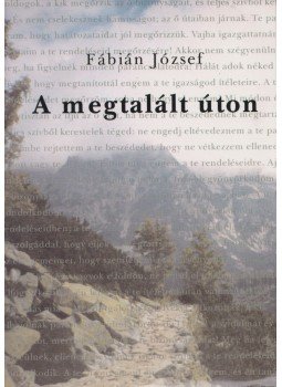 Fábián József - A megtalált úton, Budapest 2000 antikvár könyv