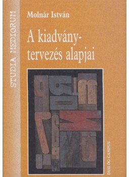 Molnár István - A kiadványtervezés alapjai Molnár István - A kiadványtervezés alapjai, Budapest 2007 antikvár könyv