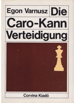 Egon Varnusz - Die Caro-Kann-Verteidigung Egon Varnusz - Die Caro-Kann-Verteidigung, Budapest 1983 antikvár könyv