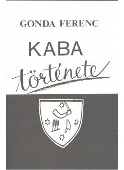 Gonda Ferenc - Kaba története, Kaba 2008 antikvár könyv