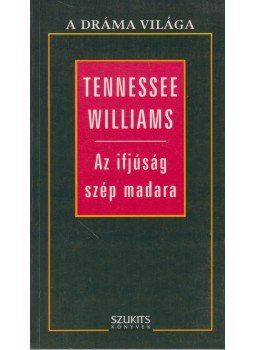 Williams, Tennessee - Az ifjúság szép madara / Ez a ház bontásra vár, Szeged 1995 antikvár könyv