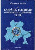 Süli-Zakar István - A Kárpátok Eurorégió Interregionális Szövetség tíz éve
