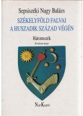 Sepsiszéki Nagy Balázs - Székelyföld falvai a huszadik század végén I. - Háromszék (dedikált)