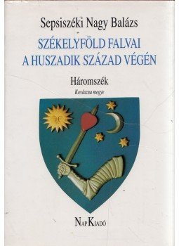 Sepsiszéki Nagy Balázs - Székelyföld falvai a huszadik század végén I. - Háromszék (dedikált), Budapest 2001 antikvár könyv