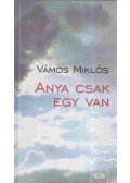 Vámos Miklós - Anya csak egy van