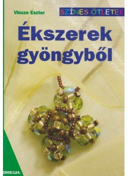 Vincze Eszter - Ékszerek gyöngyből Vincze Eszter - Ékszerek gyöngyből, Budapest 2005 antikvár könyv