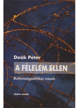 Deák Péter - A félelem ellen Deák Péter - A félelem ellen, Budapest 2005 antikvár könyv