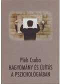 Pléh Csaba - Hagyomány és újítás a pszichológiában