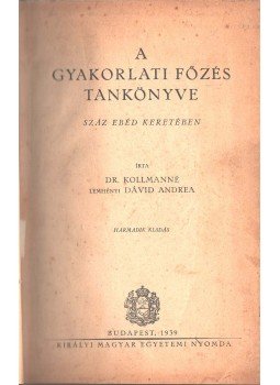 Dr. Kollmanné Lemhényi Dávid Andrea - A gyakorlati főzés tankönyve, Budapest 1939 antikvár könyv