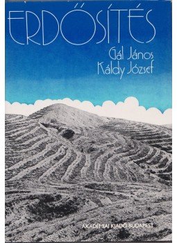 Gál János, Káldy József - Erdősítés Gál János, Káldy József - Erdősítés, Budapest 1977 antikvár könyv