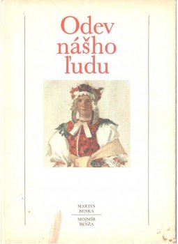 Martin Benka, Mojmír Benza - Odev násho l'udu Martin Benka, Mojmír Benza - Odev násho l'udu, 1983 antikvár könyv