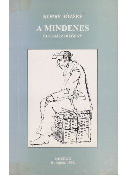 Kopré József - A mindenes (dedikált) Kopré József - A mindenes (dedikált), Budapest 1996 antikvár könyv