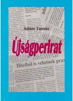 Ádám Tamás - Újságperirat (dedikált) Ádám Tamás - Újságperirat (dedikált), Pösténypuszta 2000 antikvár könyv