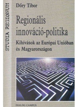 Dőry Tibor - Regionális innováció-politika Dőry Tibor - Regionális innováció-politika, Budapest 2005 antikvár könyv