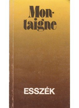 Montaigne, Michel De - Esszék Montaigne, Michel De - Esszék, Budapest 1991 antikvár könyv