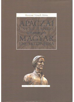 Kovátsné Németh Mária - Apáczai Csere János: Magyar encyklopaedia Kovátsné Németh Mária - Apáczai Csere János: Magyar encyklopaedia, Celldömölk 2004 antikvár könyv