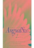 Kovács Judit - AngyalSzó 2. Gyakorlati útmutató az angyali  kapcsolatfelvételhez  Új kiadás