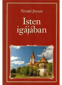 Nyirő József - Isten igájában Nyirő József - Isten igájában, Budapest 2017 antikvár könyv