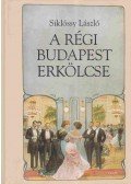 Dr. Siklóssy László - A régi Budapest erkölcse