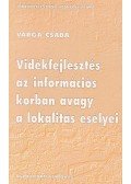 Varga Csaba - Vidékfejlesztés az információs korban avagy a lokalitás esélyei