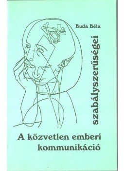 Buda Béla - A közvetlen emberi kommunikáció szabályszerűségei (dedikált), Budapest 1994 antikvár könyv