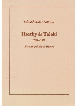 Mészáros Károly - Horthy és Teleki Mészáros Károly - Horthy és Teleki, Budapest 0 antikvár könyv