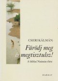 Cseri Kálmán - Fürödj meg és megtisztulsz
