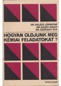 Dr. Szereday Éva,Balázs Lórántné,Saáry Anikó - Hogyan oldjunk meg kémiai feladatokat?