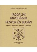 Szentes Éva,Hargittay Emil - Irodalmi kávéházak Pesten és Budán
