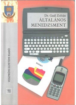 Gaál Zoltán - Általános menedzsment Gaál Zoltán - Általános menedzsment, Veszprém 2001 antikvár könyv